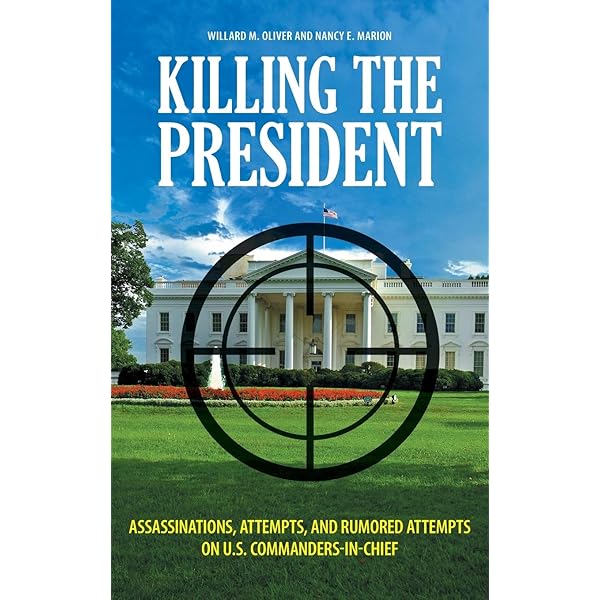 Killing The Presidents: Presidential Assassinations and